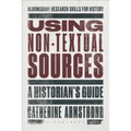 Using Non-Textual Sources: A Historian's Guide