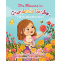The Flowers in Grandma's Garden: A Bailey and Buttons Story