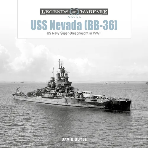USS Nevada (Bb-36): US Navy Super-Dreadnought in Wwi and WWII