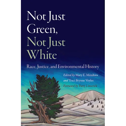Not Just Green, Not Just White: Race, Justice, and Environmental History