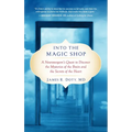 Into the Magic Shop: A Neurosurgeon's Quest to Discover the Mysteries of the Brain and the Secrets Ofthe Heart