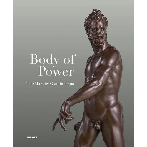Body of Power: The Mars by Giambologna