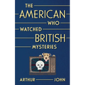 The American Who Watched British Mysteries