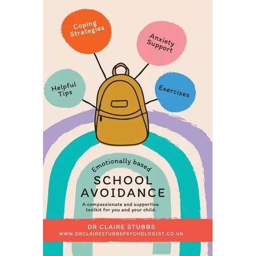 Emotionally Based School Avoidance: A compassionate and supportive toolkit for you and your child