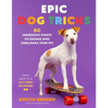 Epic Dog Tricks: 60 Impressive Stunts to Engage and Challenge Your Pet