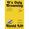 It's Only Drowning: A True Story of Learning to Surf and the Search for Common Ground