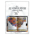 The Art is Powerful Medicine Coloring Book: Therapeutic Art; creating, healing, manifesting