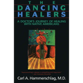 The Dancing Healers: A Doctor's Journey of Healing with Native Americans