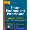 Practice Makes Perfect: French Pronouns and Prepositions, Premium Third Edition
