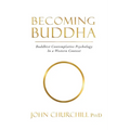 Becoming Buddha: Buddhist Contemplative Psychology in a Western Context