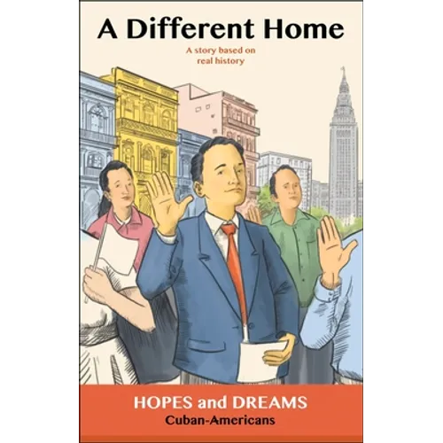 A Different Home: Cuban Americans: A Story Based on Real History