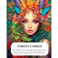 Forest Faeries: An Adult Coloring Book filled with Magical Grayscale Possibilities