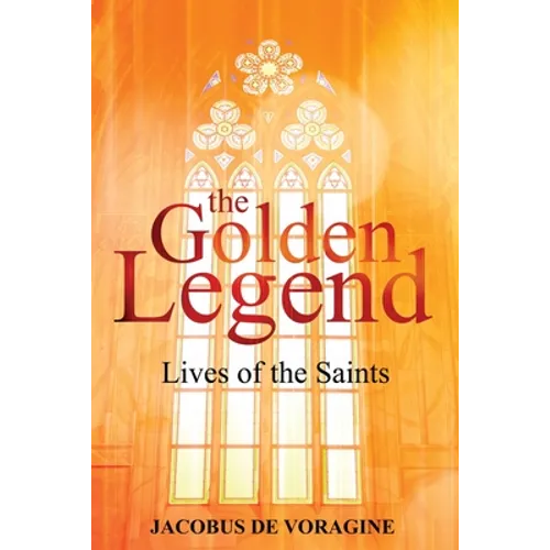 The Golden Legend: Lives of the Saints