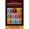 Re-Presentations of Dante Gabriel Rossetti: Portrayals in Fiction, Drama, Music, and Film
