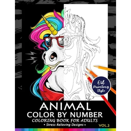 Animals Color by Numbers for Adults Vol.2: Adults Coloring Book Stress Relieving Designs Patterns