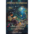 Gifts from the Indigenous: Another Way of Viewing & Acting in the World