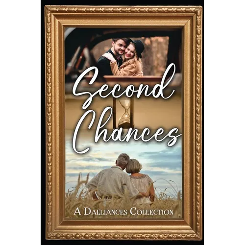 Second Chances: A Dalliances Collection