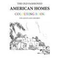 The Old Fashioned American Homes Colouring Book
