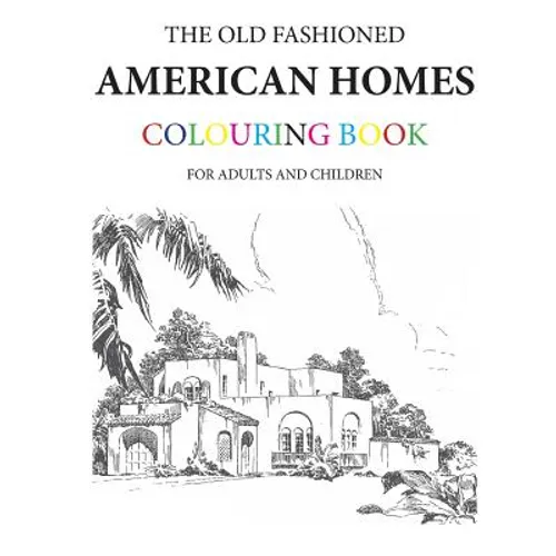 The Old Fashioned American Homes Colouring Book