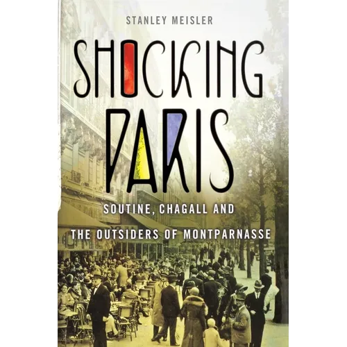 Shocking Paris: Soutine, Chagall and the Outsiders of Montparnasse