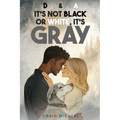 D&A, It's Not Black or White, It's Gray!