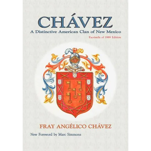 Chavez: A Distinctive American Clan of New Mexico, Facsimile of 1989 Edition