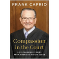Compassion in the Court: Life-Changing Stories from America's Nicest Judge
