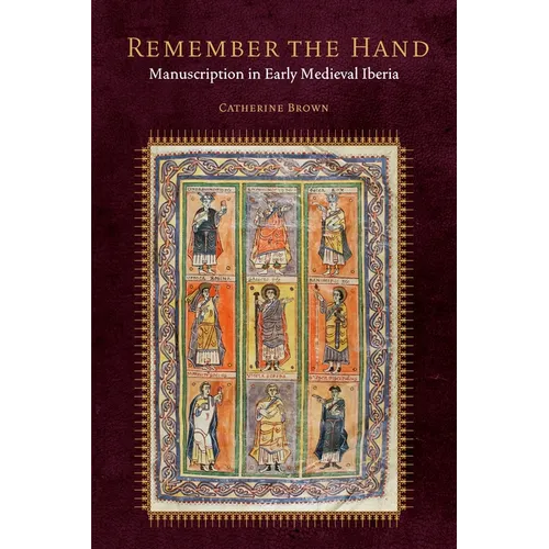 Remember the Hand: Manuscription in Early Medieval Iberia