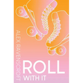 Roll With It