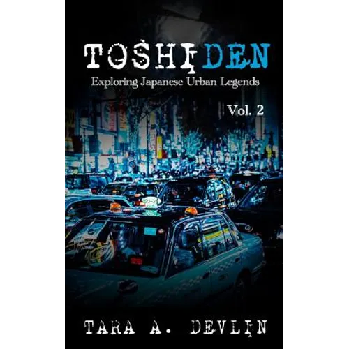 Toshiden: Exploring Japanese Urban Legends: Volume Two