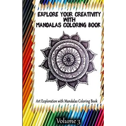 Explore Your Creativity with Mandalas Coloring Book: Art Exploration with Mandalas Coloring Book
