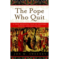 The Pope Who Quit: A True Medieval Tale of Mystery, Death, and Salvation