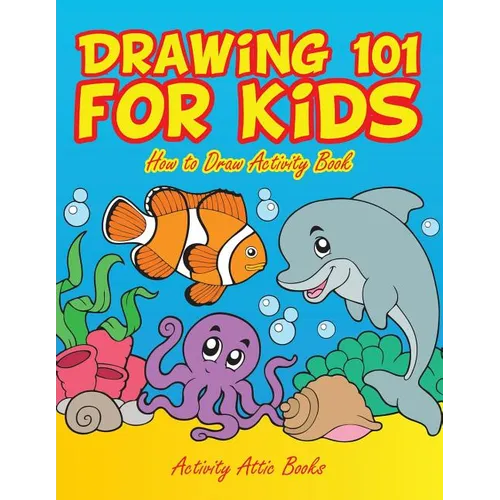 Drawing 101 for Kids: How to Draw Activity Book