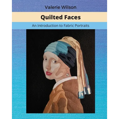 Quilted Faces: An Introduction to Fabric Portraits