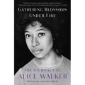 Gathering Blossoms Under Fire: The Journals of Alice Walker, 1965-2000