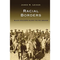 Racial Borders: Black Soldiers Along the Rio Grande