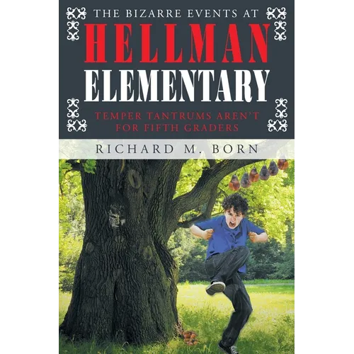 The Bizarre Events at Hellman Elementary: Temper Tantrums Aren't For Fifth Graders