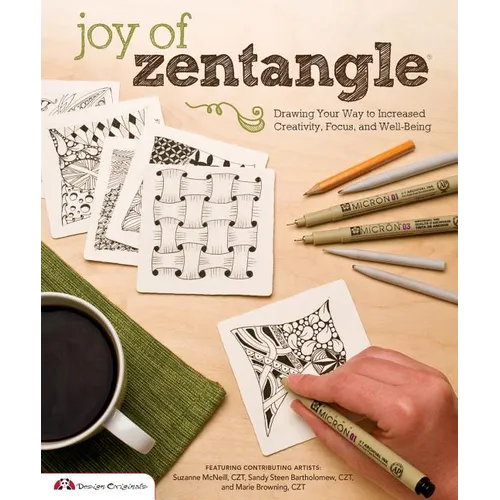 Joy of Zentangle: Drawing Your Way to Increased Creativity, Focus, and Well-Being