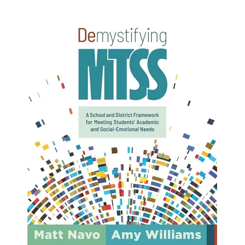 Demystifying Mtss: A School and District Framework for Meeting Students' Academic and Social-Emotional Needs (Your Essential Guide for Implementing a