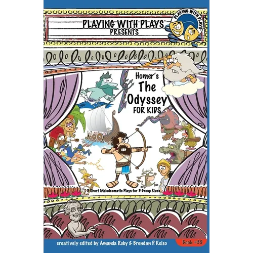 Homer's The Odyssey for Kids: 3 Short Melodramatic Plays for 3 Group Sizes