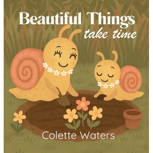 Beautiful Things Take Time