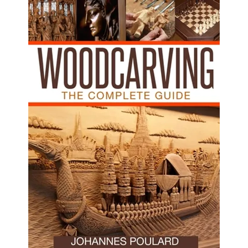 Woodcarving: The Complete Guide to Woodworking & Whittling