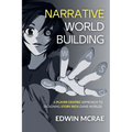 Narrative Worldbuilding: A Player Centric Approach to Designing Story Rich Game Worlds