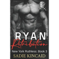 Ryan Retribution: A Dark Mafia, Reverse Harem. Book 3 in New York Ruthless Series