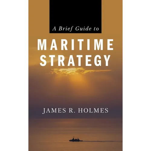 A Brief Guide to Maritime Strategy