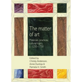The Matter of Art: Materials, Practices, Cultural Logics, C.1250-1750