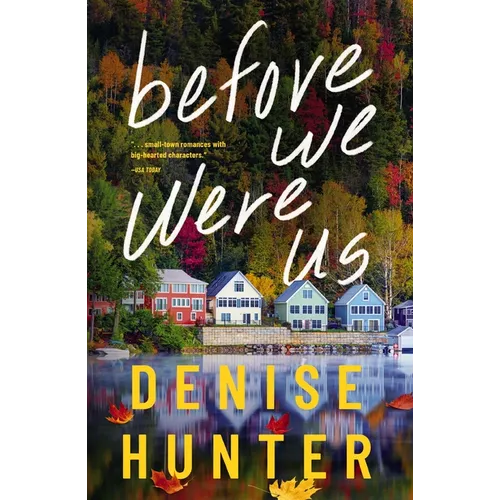 Before We Were Us: A Sweet, Cozy, Second-Chance Romance