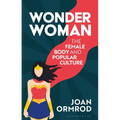 Wonder Woman: The Female Body and Popular Culture