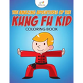The Amazing Adventures of the Kung Fu Kid Coloring Book