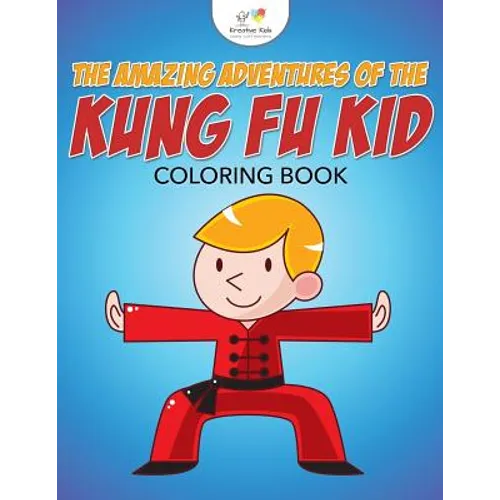 The Amazing Adventures of the Kung Fu Kid Coloring Book
